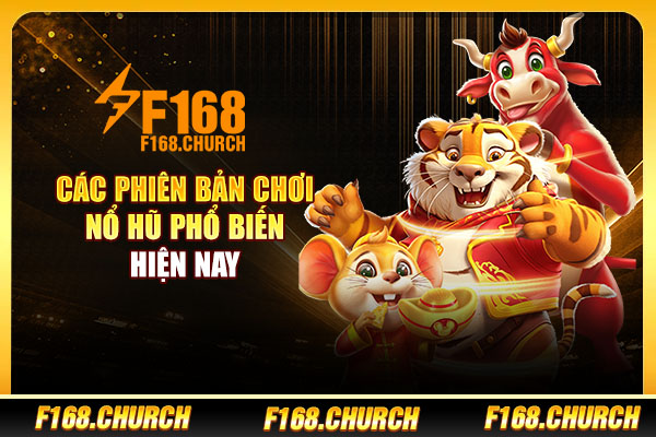 Các phiên bản chơi nổ hũ phổ biến hiện nay