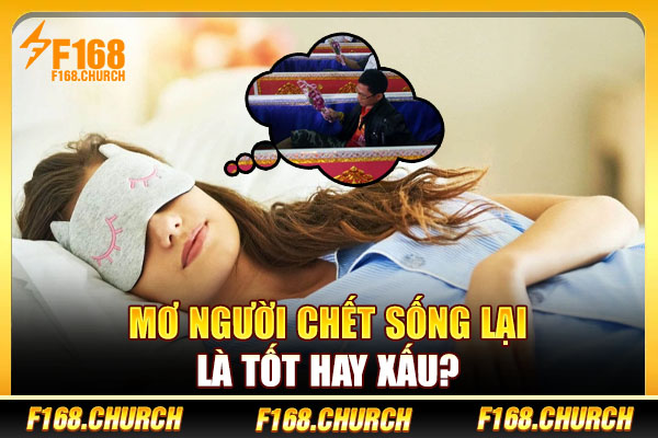 Mơ người chết sống lại là tốt hay xấu?