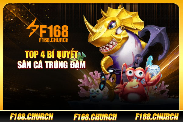 Top 4 bí quyết săn cá trúng đậm